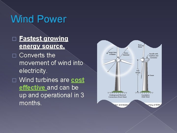 Wind Power Fastest growing energy source. � Converts the movement of wind into electricity.