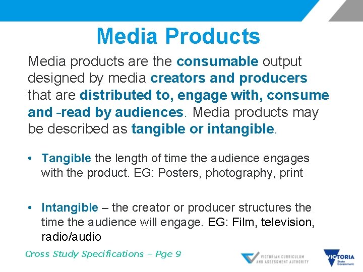 Media Products Media products are the consumable output designed by media creators and producers