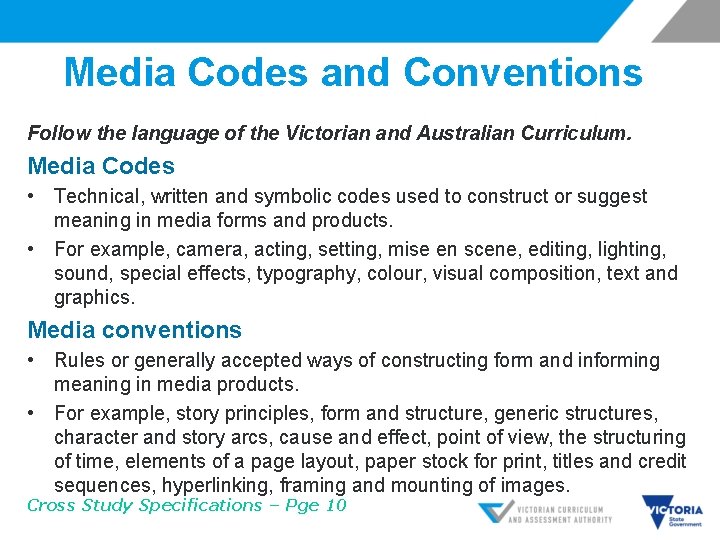 Media Codes and Conventions Follow the language of the Victorian and Australian Curriculum. Media