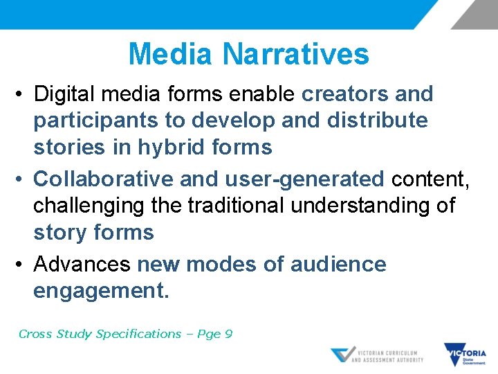 Media Narratives • Digital media forms enable creators and participants to develop and distribute