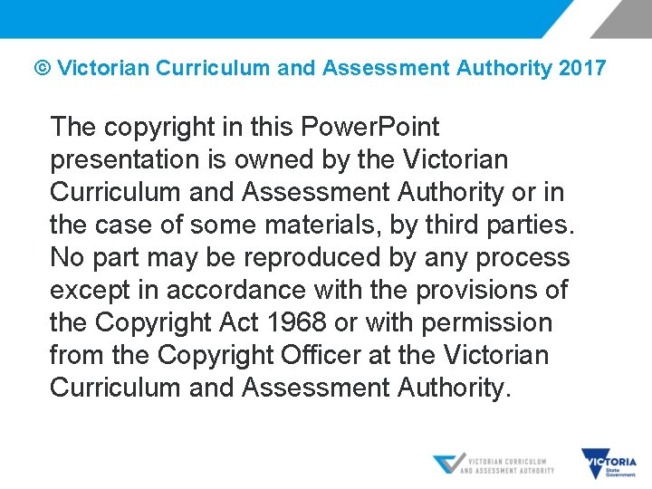 © Victorian Curriculum and Assessment Authority 2017 The copyright in this Power. Point presentation
