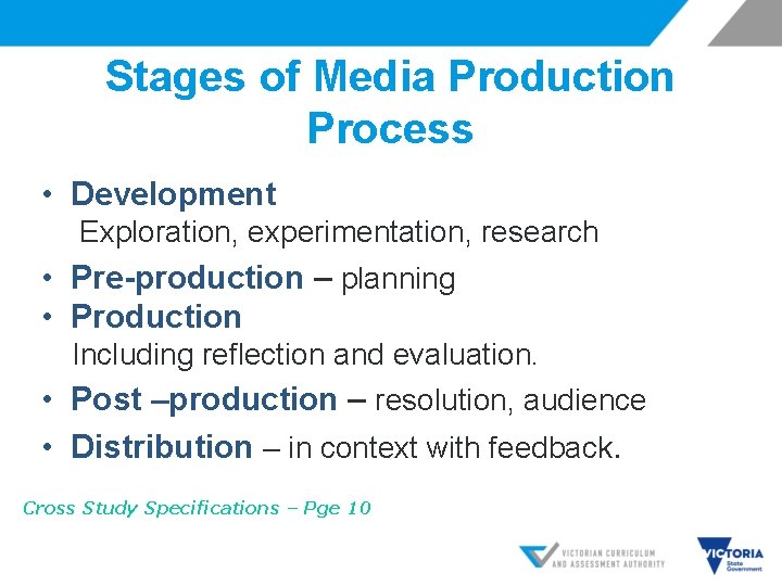 Stages of Media Production Process • Development Exploration, experimentation, research • Pre-production – planning