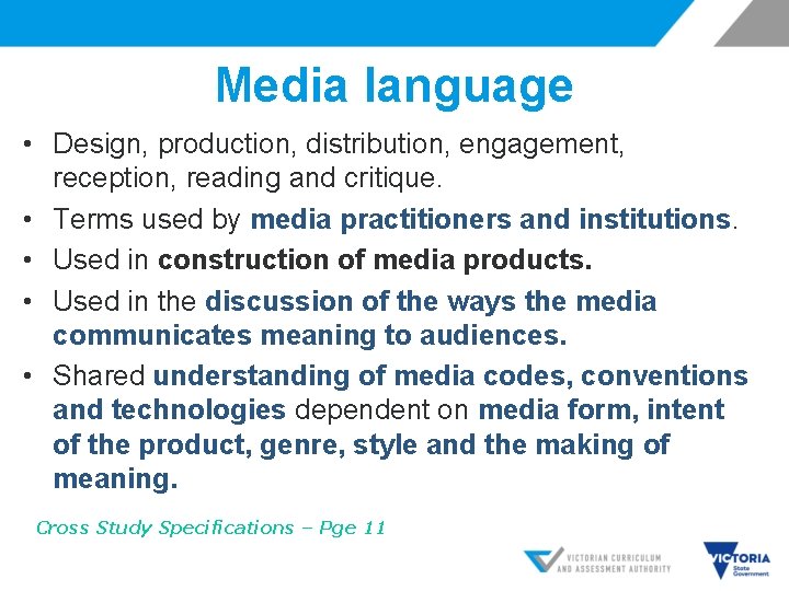 Media language • Design, production, distribution, engagement, reception, reading and critique. • Terms used