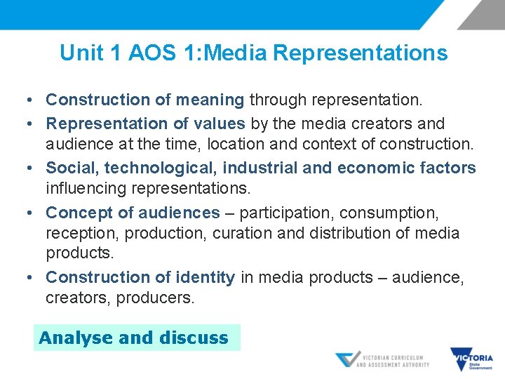 Unit 1 AOS 1: Media Representations • Construction of meaning through representation. • Representation