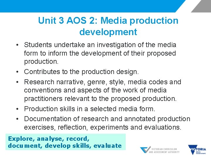 Unit 3 AOS 2: Media production development • Students undertake an investigation of the