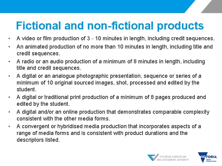 Fictional and non-fictional products • • A video or film production of 3 –