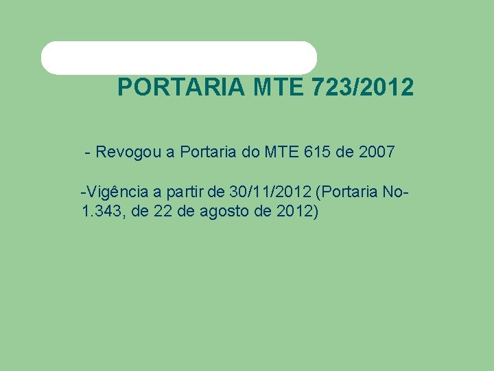 PORTARIA MTE 723/2012 - Revogou a Portaria do MTE 615 de 2007 -Vigência a