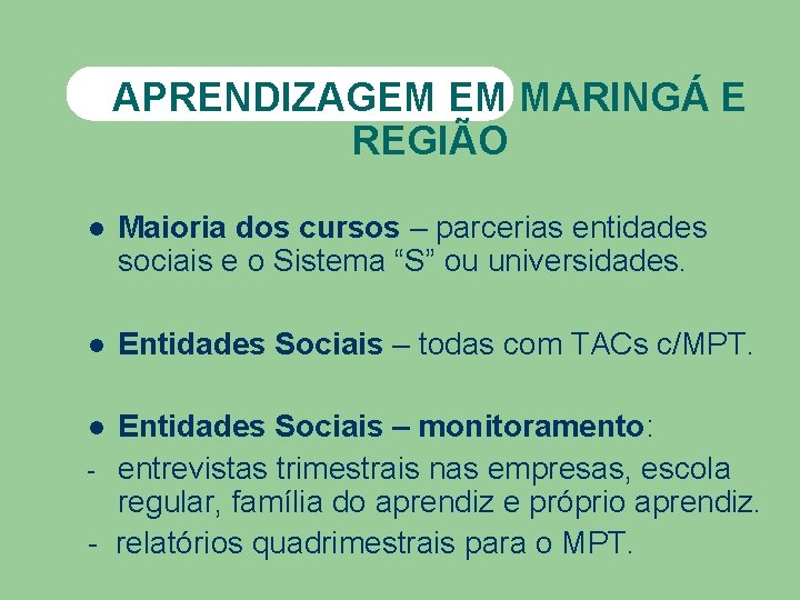 APRENDIZAGEM EM MARINGÁ E REGIÃO Maioria dos cursos – parcerias entidades sociais e o