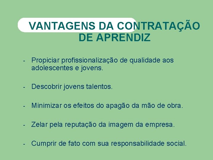 VANTAGENS DA CONTRATAÇÃO DE APRENDIZ - Propiciar profissionalização de qualidade aos adolescentes e jovens.