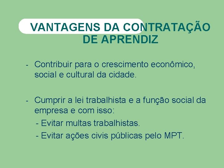 VANTAGENS DA CONTRATAÇÃO DE APRENDIZ - Contribuir para o crescimento econômico, social e cultural