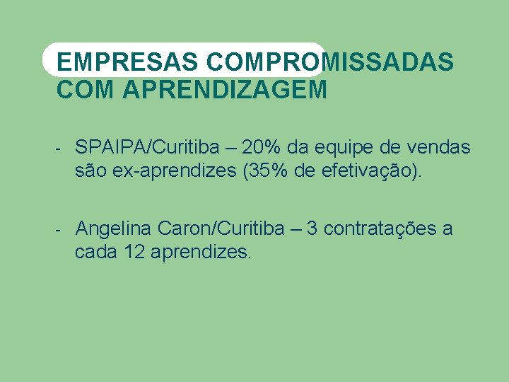 EMPRESAS COMPROMISSADAS COM APRENDIZAGEM - SPAIPA/Curitiba – 20% da equipe de vendas são ex-aprendizes