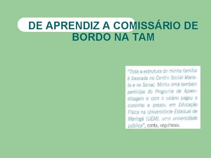 DE APRENDIZ A COMISSÁRIO DE BORDO NA TAM 