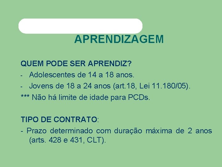 APRENDIZAGEM QUEM PODE SER APRENDIZ? - Adolescentes de 14 a 18 anos. - Jovens