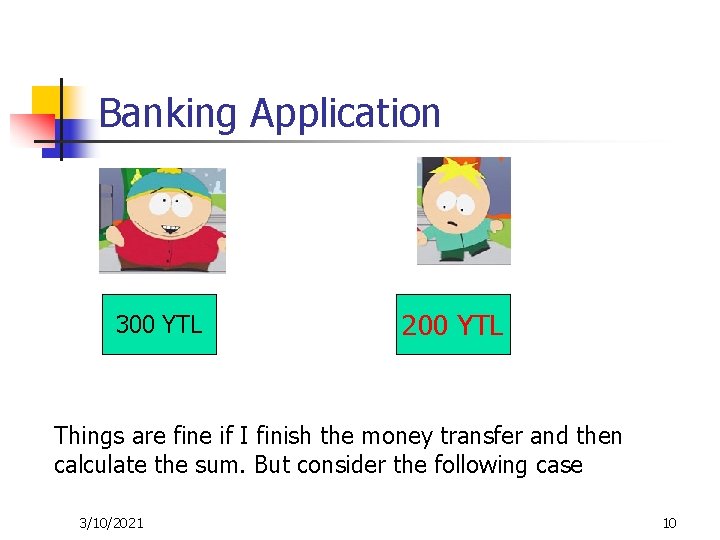 Banking Application 300 YTL 200 YTL Things are fine if I finish the money