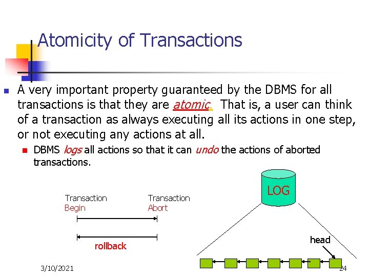 Atomicity of Transactions n A very important property guaranteed by the DBMS for all