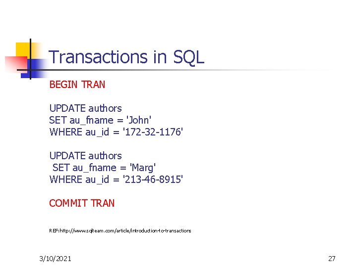 Transactions in SQL BEGIN TRAN UPDATE authors SET au_fname = 'John' WHERE au_id =