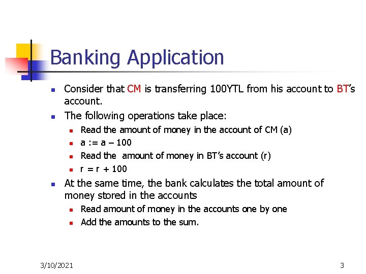 Banking Application n n Consider that CM is transferring 100 YTL from his account