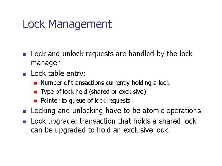 Lock Management n n Lock and unlock requests are handled by the lock manager