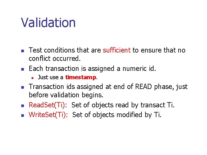 Validation n n Test conditions that are sufficient to ensure that no conflict occurred.