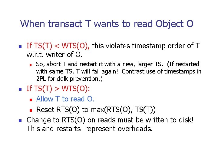 When transact T wants to read Object O n If TS(T) < WTS(O), this