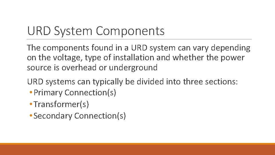 URD System Components The components found in a URD system can vary depending on