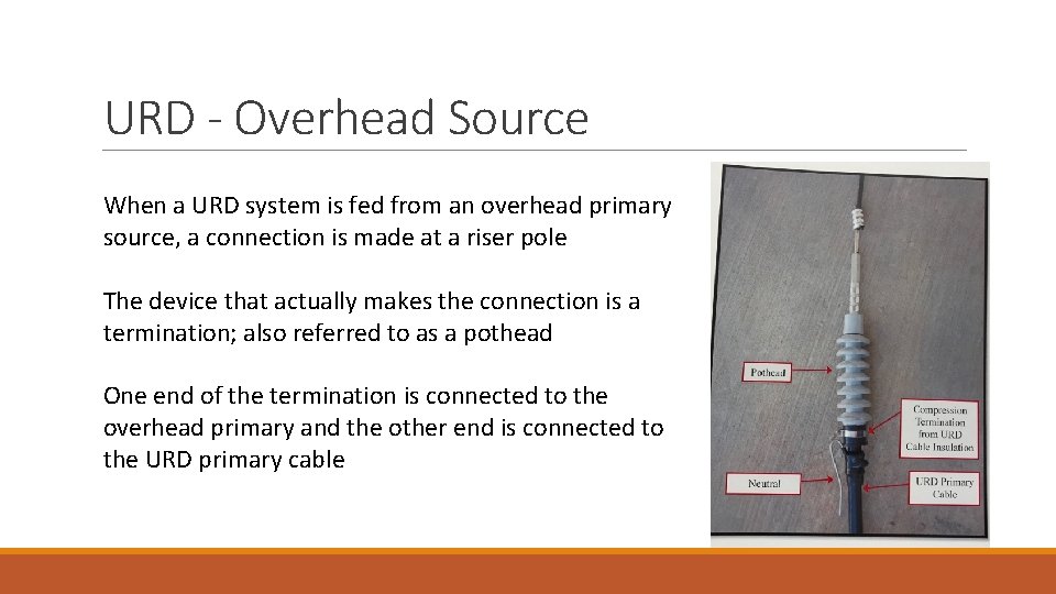 URD - Overhead Source When a URD system is fed from an overhead primary