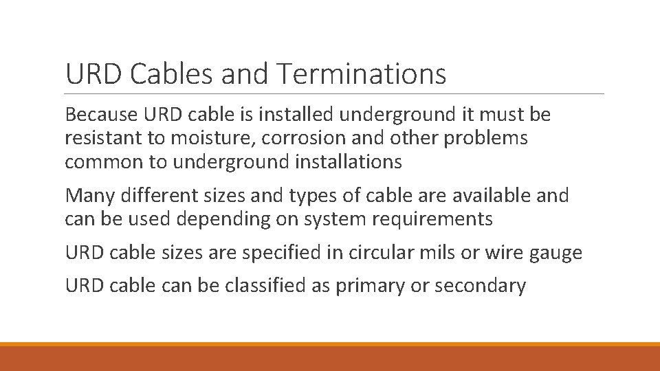 URD Cables and Terminations Because URD cable is installed underground it must be resistant