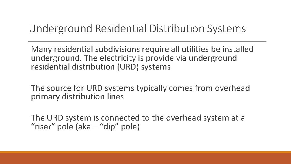 Underground Residential Distribution Systems Many residential subdivisions require all utilities be installed underground. The