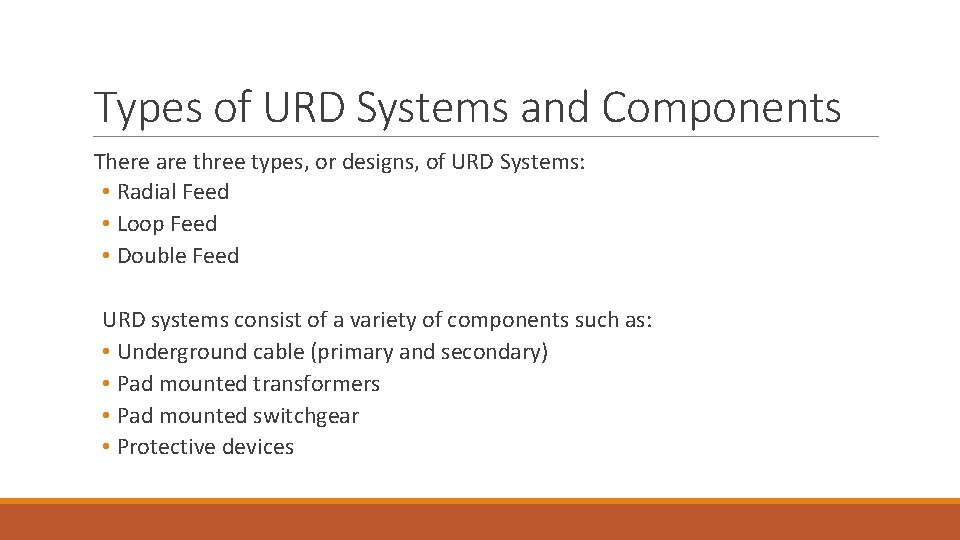Types of URD Systems and Components There are three types, or designs, of URD