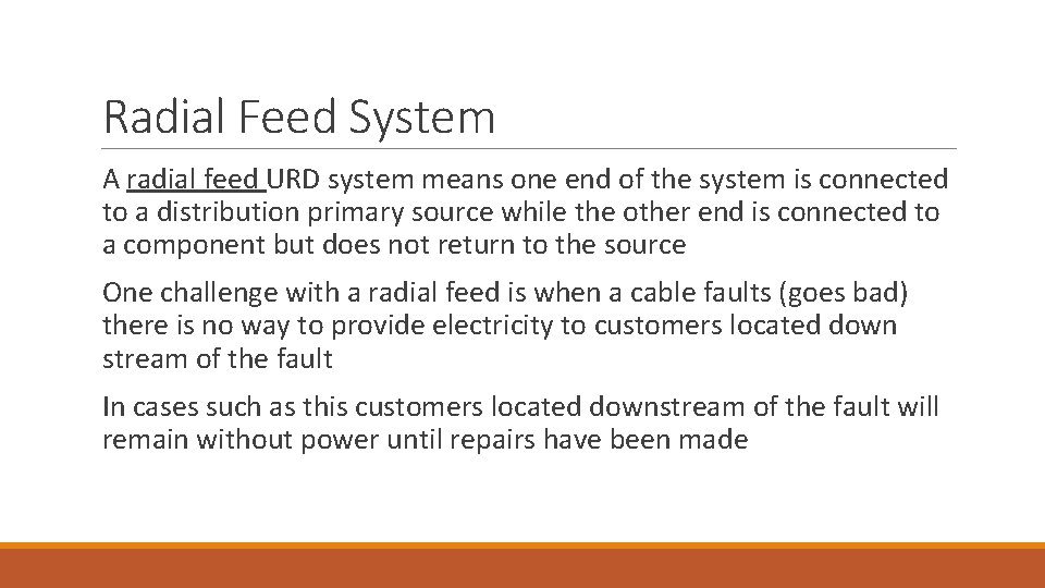 Radial Feed System A radial feed URD system means one end of the system