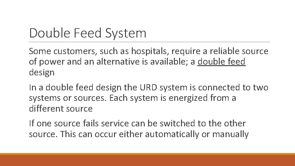 Double Feed System Some customers, such as hospitals, require a reliable source of power
