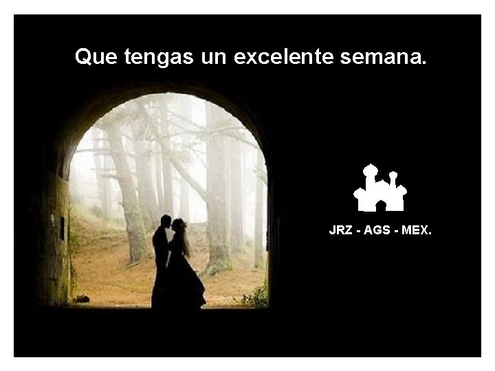 Que tengas un excelente semana. JRZ - AGS - MEX. 