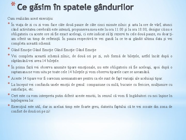 * Cum realizăm acest exerciţiu: * În viaţa de zi cu zi vom face
