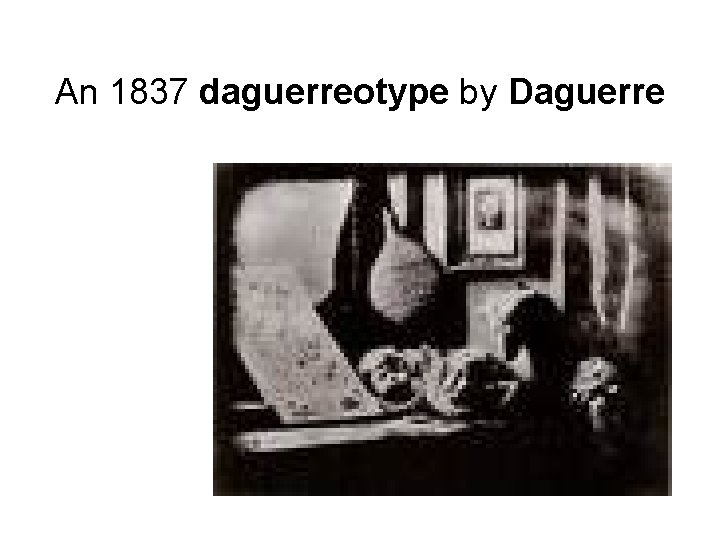 An 1837 daguerreotype by Daguerre 