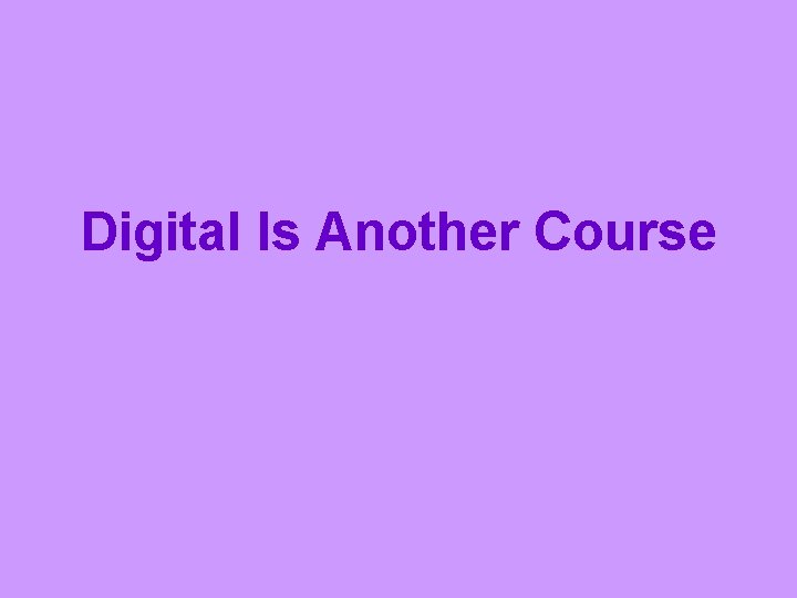 Digital Is Another Course 