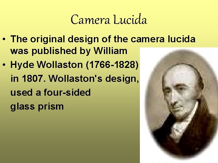 Camera Lucida • The original design of the camera lucida was published by William