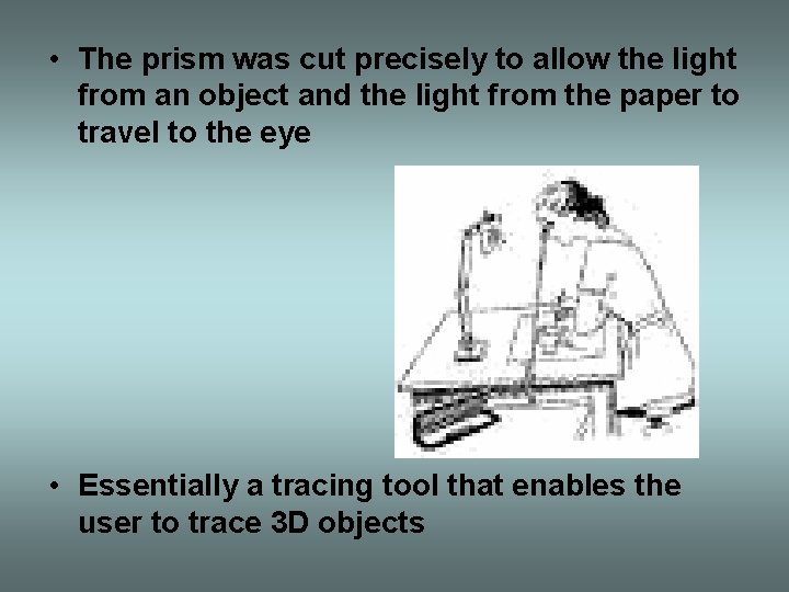  • The prism was cut precisely to allow the light from an object