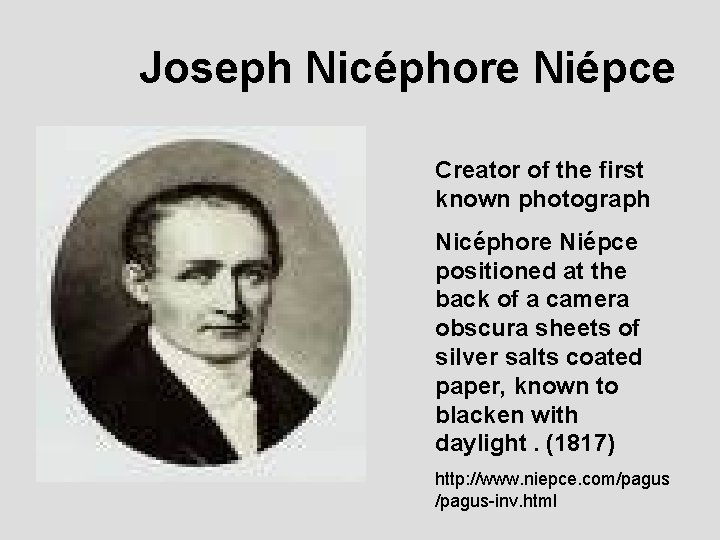 Joseph Nicéphore Niépce Creator of the first known photograph Nicéphore Niépce positioned at the