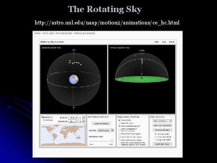 The Rotating Sky http: //astro. unl. edu/naap/motion 2/animations/ce_hc. html 
