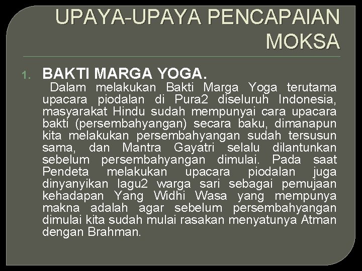 UPAYA-UPAYA PENCAPAIAN MOKSA 1. BAKTI MARGA YOGA. Dalam melakukan Bakti Marga Yoga terutama upacara