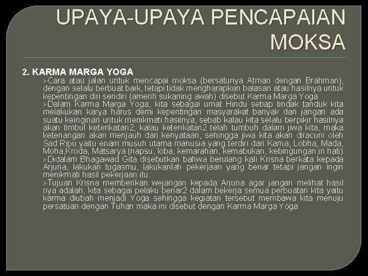 UPAYA-UPAYA PENCAPAIAN MOKSA 2. KARMA MARGA YOGA ØCara atau jalan untuk mencapai moksa (bersatunya
