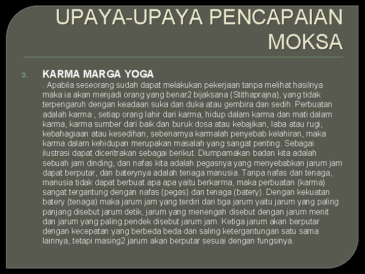 UPAYA-UPAYA PENCAPAIAN MOKSA 3. KARMA MARGA YOGA. Apabila seseorang sudah dapat melakukan pekerjaan tanpa