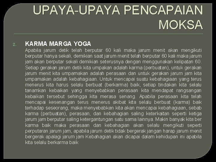 UPAYA-UPAYA PENCAPAIAN MOKSA 2. KARMA MARGA YOGA Apabila jarum detik telah berputar 60 kali