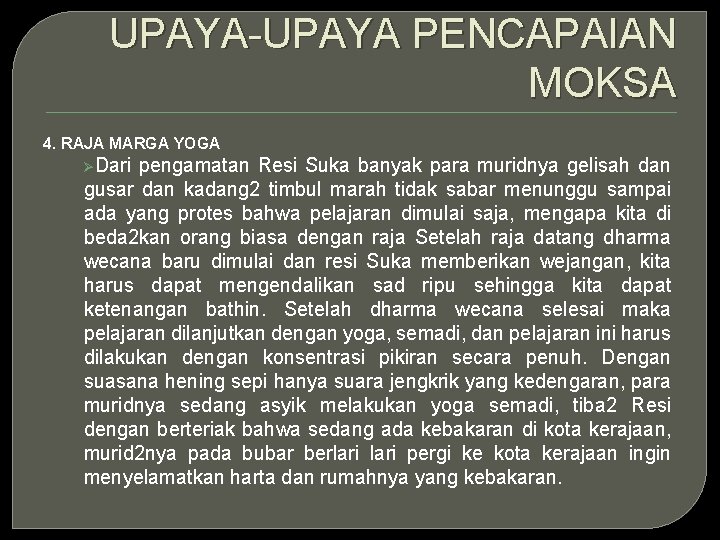 UPAYA-UPAYA PENCAPAIAN MOKSA 4. RAJA MARGA YOGA ØDari pengamatan Resi Suka banyak para muridnya