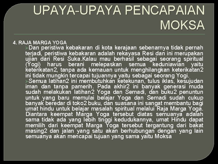 UPAYA-UPAYA PENCAPAIAN MOKSA 4. RAJA MARGA YOGA ØDan peristiwa kebakaran di kota kerajaan sebenarnya