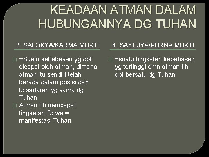 KEADAAN ATMAN DALAM HUBUNGANNYA DG TUHAN 3. SALOKYA/KARMA MUKTI � � =Suatu kebebasan yg