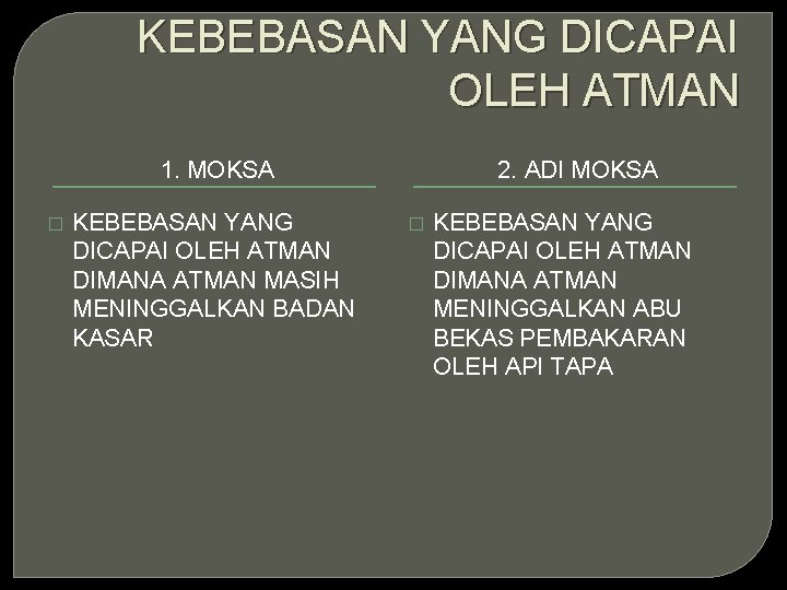 BERDASARKAN ATAS KEBEBASAN YANG DICAPAI OLEH ATMAN 1. MOKSA � KEBEBASAN YANG DICAPAI OLEH