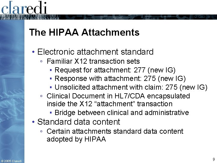 The HIPAA Attachments • Electronic attachment standard ◦ Familiar X 12 transaction sets ▪