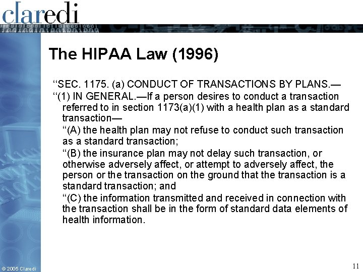 The HIPAA Law (1996) ‘‘SEC. 1175. (a) CONDUCT OF TRANSACTIONS BY PLANS. — ‘‘(1)