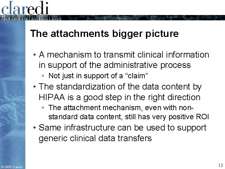 The attachments bigger picture • A mechanism to transmit clinical information in support of